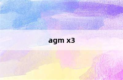 agm x3